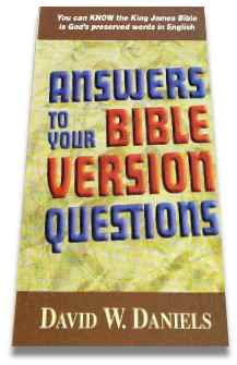 Answers To Your Bible Version Question by David W. Daniels