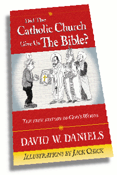 Did the Catholic Church Give Us the Bible? by David W. Daniels