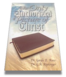 The Only Authorized Picture of Christ by Riplinger & Russ