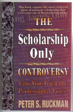 THE SCHOLARSHIP ONLY CONTROVERSY by Dr. Peter Ruckman
